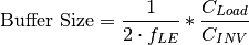 \text{Buffer Size} = \frac{1}{2 \cdot f_{LE}} * \frac{C_{Load}}{C_{INV}}