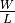 \frac{W}{L}